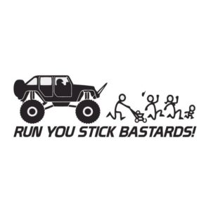 “Run you stick bastards” decal